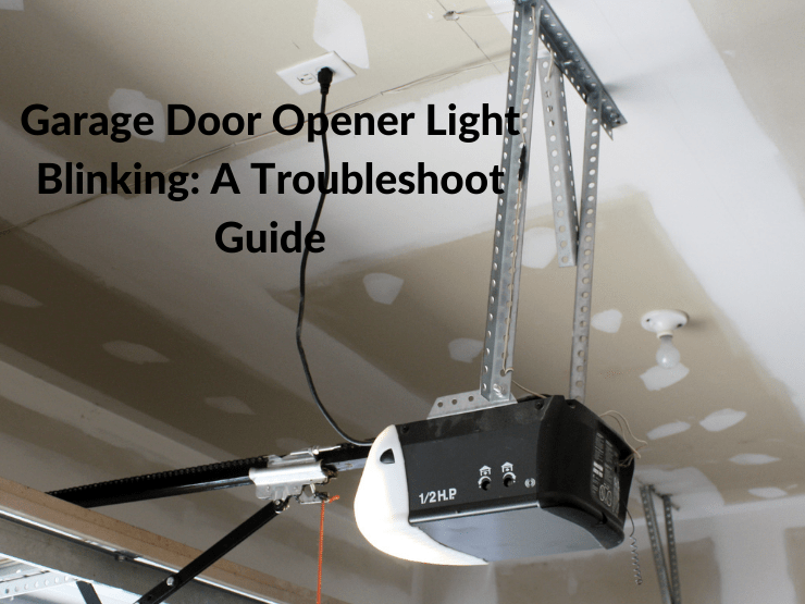 How To Fix Blinking Light on Garage Door Opener (Complete Guide)
